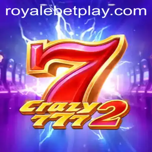 Explore the Fascinating World of Crazy7772: A RoyaleBet Adventure